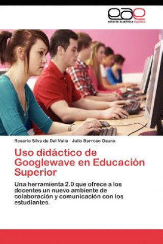 Knjiga Uso didactico de Googlewave en Educacion Superior Rosario Silva de Del Valle