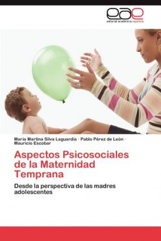 Knjiga Aspectos Psicosociales de la Maternidad Temprana María Martina Silva Laguardia