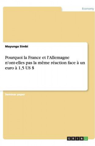 Könyv Pourquoi la France et l'Allemagne n'ont-elles pas la meme reaction face a un euro a 1,5 US $ Mayunga Simbi