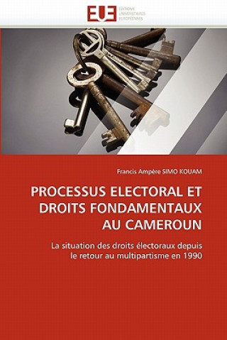 Könyv Processus Electoral Et Droits Fondamentaux Au Cameroun Francis A. Simo  Kouam