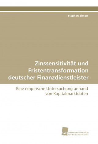 Carte Zinssensitivität und Fristentransformation deutscher Finanzdienstleister Stephan Simon