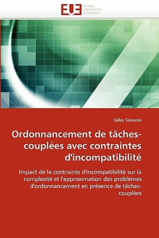 Könyv Ordonnancement de T ches-Coupl es Avec Contraintes d'Incompatibilit Gilles Simonin