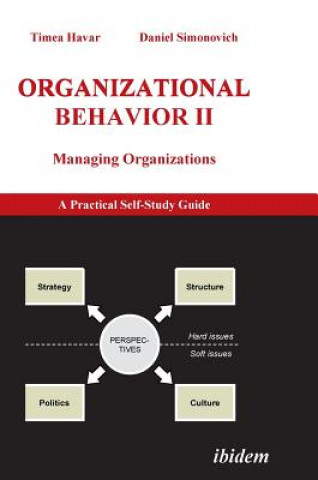 Kniha Organizational Behavior II. Managing Organizations. A Practical Self-Study Guide Timea Havar