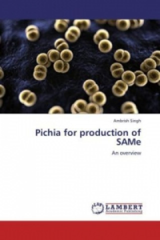 Книга Pichia for production of SAMe Ambrish Singh