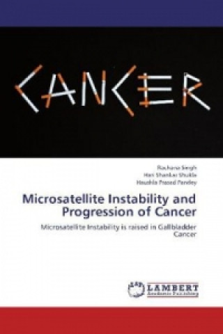 Książka Microsatellite Instability and Progression of Cancer Rachana Singh