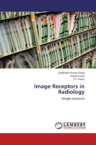 Kniha Image Receptors in Radiology Siddharth Kumar Singh