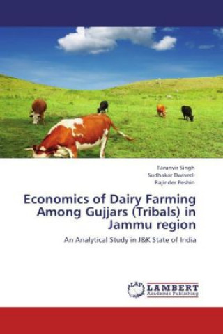 Książka Economics of Dairy Farming Among Gujjars (Tribals) in Jammu region Tarunvir Singh