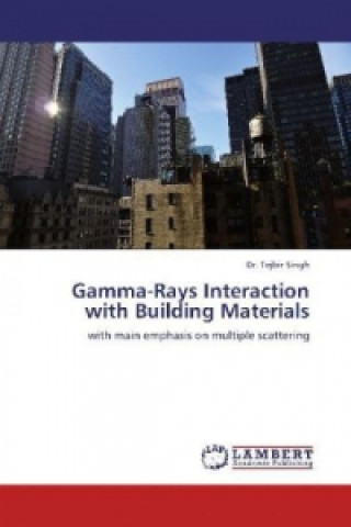 Книга Gamma-Rays Interaction with Building Materials Tejbir Singh