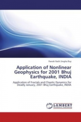 Carte Application of Nonlinear Geophysics for 2001 Bhuj Earthquake, INDIA Paresh Nath Singha Roy