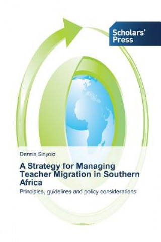 Kniha Strategy for Managing Teacher Migration in Southern Africa Dennis Sinyolo