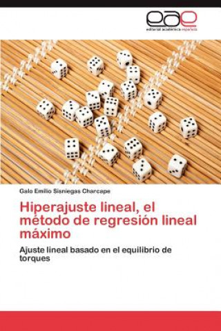 Könyv Hiperajuste Lineal, El Metodo de Regresion Lineal Maximo Galo Emilio Sisniegas Charcape