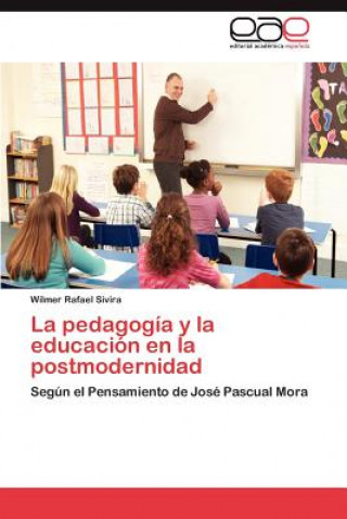 Книга Pedagogia y La Educacion En La Postmodernidad Wilmer Rafael Sivira