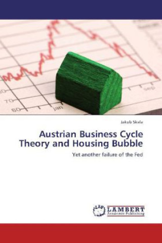 Livre Austrian Business Cycle Theory and Housing Bubble Jakub Skala