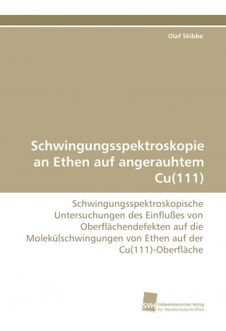 Kniha Schwingungsspektroskopie an Ethen auf angerauhtem Cu(111) Olaf Skibbe