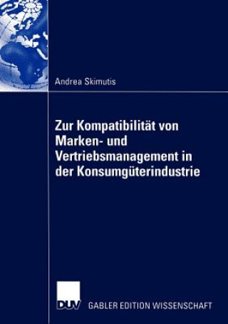 Książka Zur Kompatibilitat von Marken- und Vertriebsmanagement in der Konsumguterindustrie Andrea Skimutis