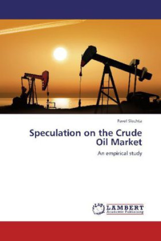 Knjiga Speculation on the Crude Oil Market Pavel Slechta