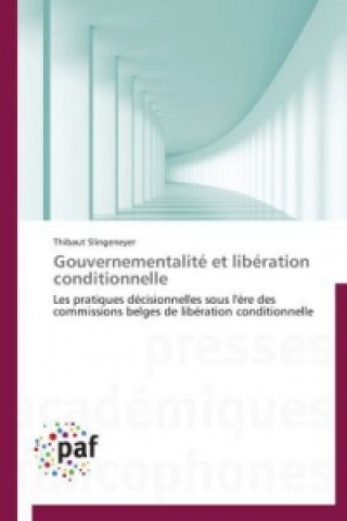 Книга Gouvernementalité et libération conditionnelle Thibaut Slingeneyer