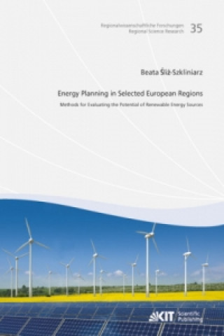 Książka Energy Planning in Selected European Regions - Methods for Evaluating the Potential of Renewable Energy Sources Beata Sliz-Szkliniarz