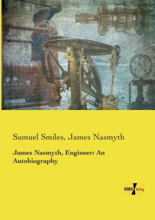 Kniha James Nasmyth, Engineer Samuel Smiles