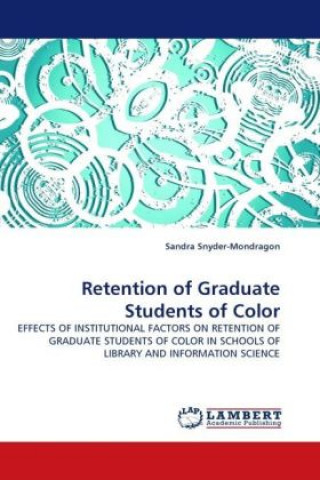 Книга Retention of Graduate Students of Color Sandra Snyder-Mondragon