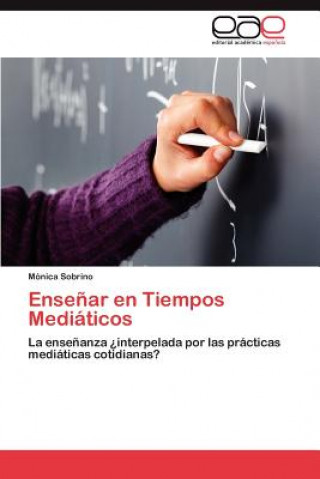 Book Ensenar en Tiempos Mediaticos Mónica Sobrino