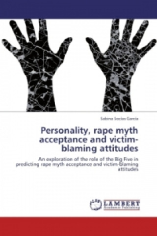 Книга Personality, rape myth acceptance and victim-blaming attitudes Sabina Socías García