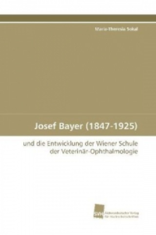 Buch Josef Bayer (1847-1925) Maria-Theresia Sokal