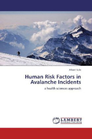 Książka Human Risk Factors in Avalanche Incidents Albert Sole