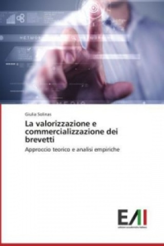 Knjiga La valorizzazione e commercializzazione dei brevetti Giulia Solinas
