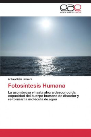 Könyv Fotosintesis Humana Arturo Solís Herrera