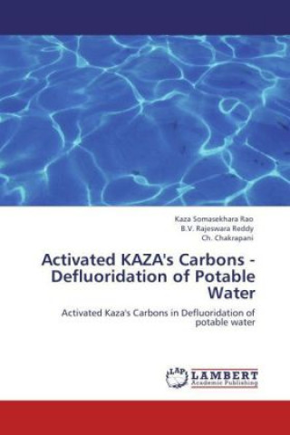 Book Activated KAZA's Carbons - Defluoridation of Potable Water Kaza Somasekhara Rao