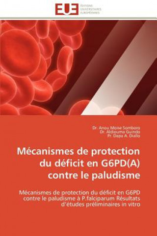 Книга M canismes de Protection Du D ficit En G6pd(a) Contre Le Paludisme Anou Moise Somboro