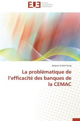 Knjiga Probl matique de L Efficacit  Des Banques de la Cemac Jacques Simon Song