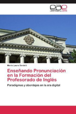 Carte Ensenando Pronunciacion en la Formacion del Profesorado de Ingles María Laura Sordelli