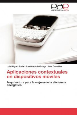 Książka Aplicaciones Contextuales En Dispositivos Moviles Luis Miguel Soria