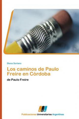 Kniha Caminos de Paulo Freire En Cordoba Soriano Diana