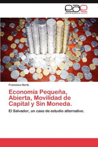 Kniha Economia Pequena, Abierta, Movilidad de Capital y Sin Moneda. Francisco Sorto