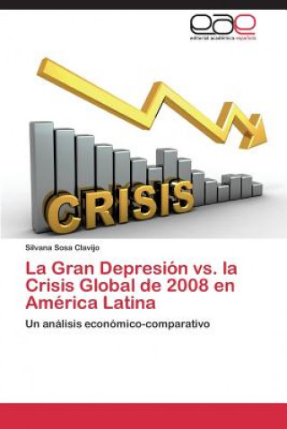 Książka Gran Depresion vs. la Crisis Global de 2008 en America Latina Silvana Sosa Clavijo