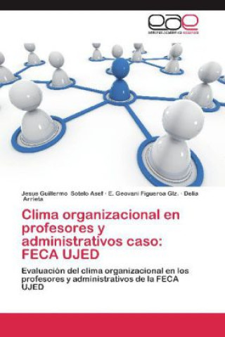 Kniha Clima organizacional en profesores y administrativos caso: FECA UJED Jesus Guillermo Sotelo Asef