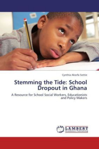 Buch Stemming the Tide: School Dropout in Ghana Cynthia Akorfa Sottie