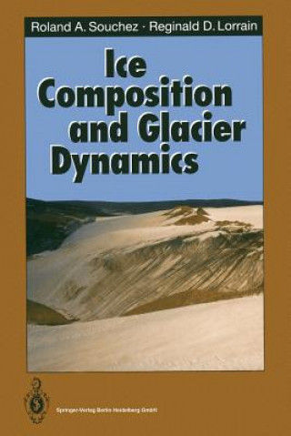 Książka Ice Composition and Glacier Dynamics Roland A. Souchez