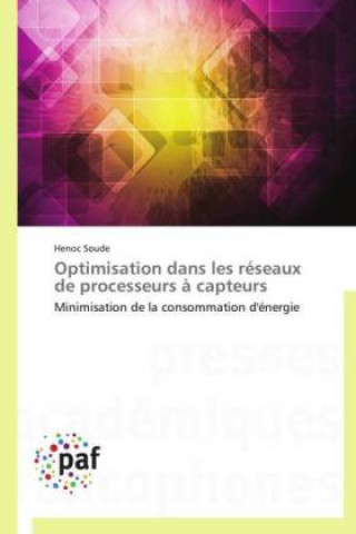 Книга Optimisation dans les réseaux de processeurs à capteurs Henoc Soude