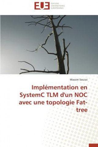 Kniha Impl mentation En Systemc Tlm d'Un Noc Avec Une Topologie Fat-Tree Wassim Souissi