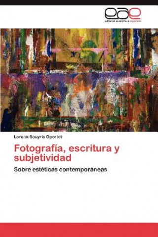 Knjiga Fotografia, escritura y subjetividad Lorena Souyris Oportot