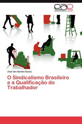 Kniha O Sindicalismo Brasileiro E a Qualificacao Do Trabalhador José dos Santos Souza