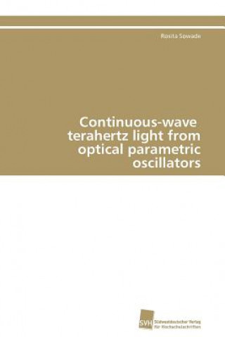 Książka Continuous-wave terahertz light from optical parametric oscillators Rosita Sowade