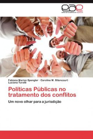 Könyv Politicas Publicas No Tratamento DOS Conflitos Fabiana Marion Spengler