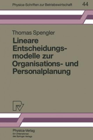 Kniha Lineare Entscheidungsmodelle Zur Organisations- Und Personalplanung Thomas Spengler