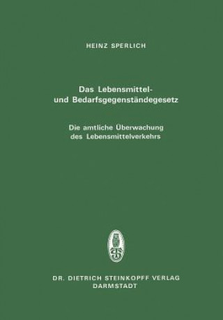 Kniha Das Lebensmittel- und Bedarfsgegenständegesetz Die amtliche Überwachung des Lebensmittelverkehrs H. Sperlich