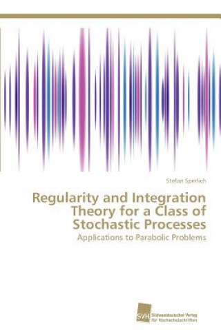 Carte Regularity and Integration Theory for a Class of Stochastic Processes Stefan Sperlich